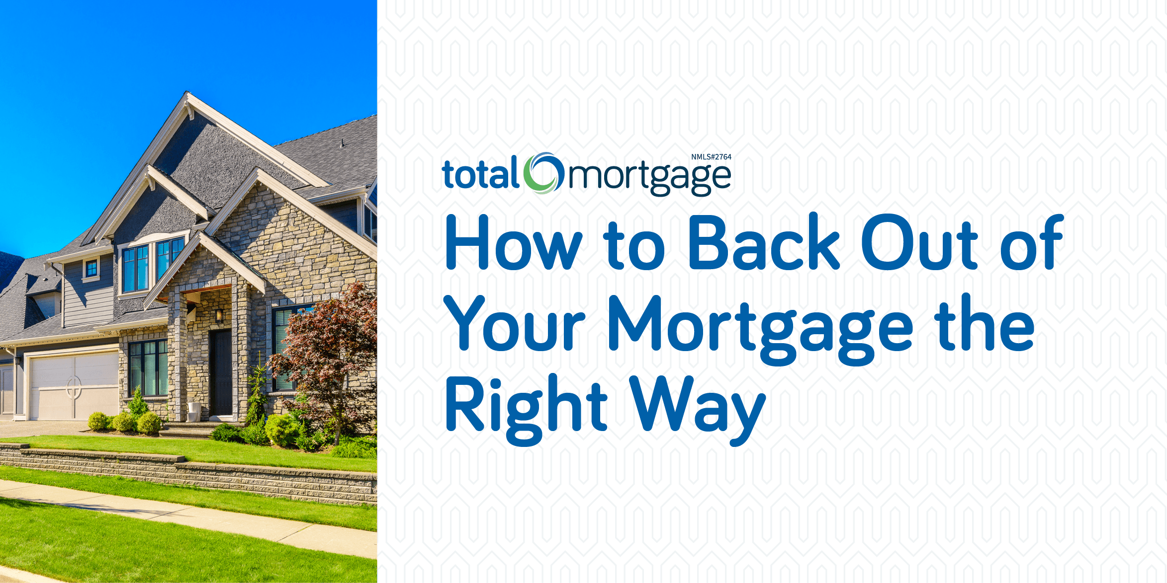 How to Back Out of Your Mortgage the Right Way_Blog Header Image