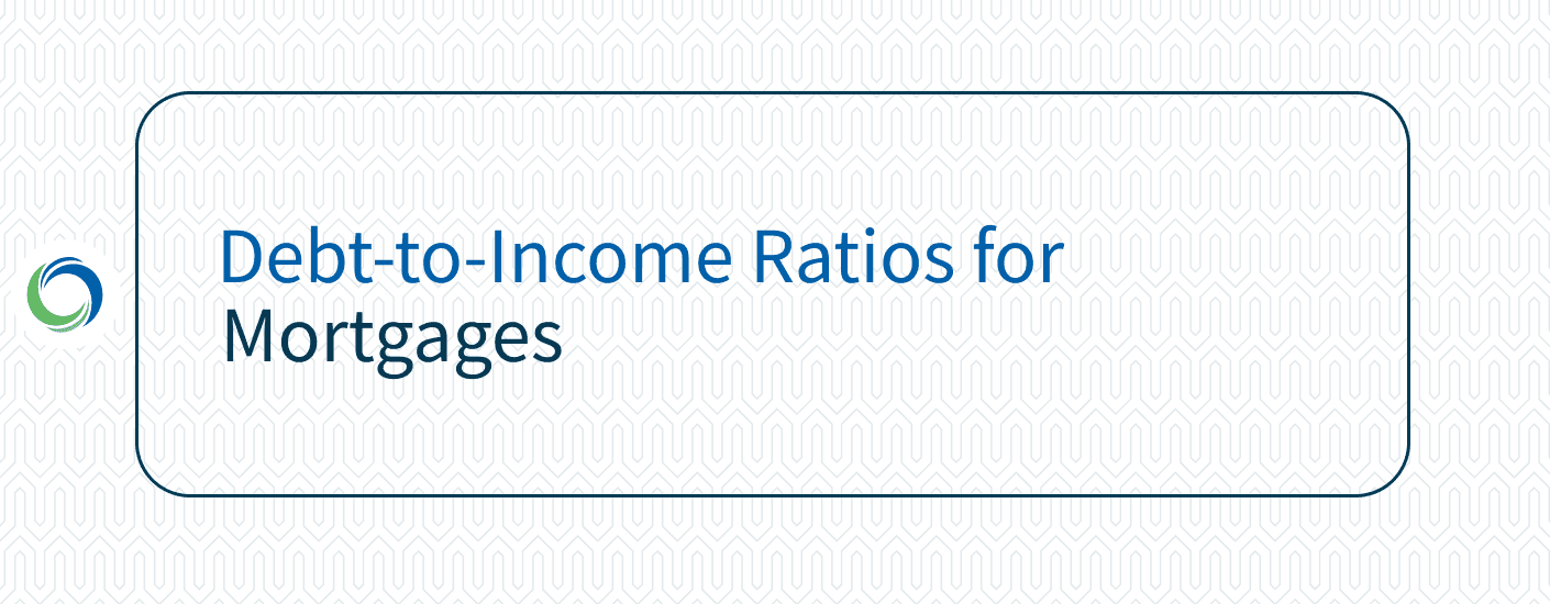 Debt-to-Income Ratios for Mortgages
