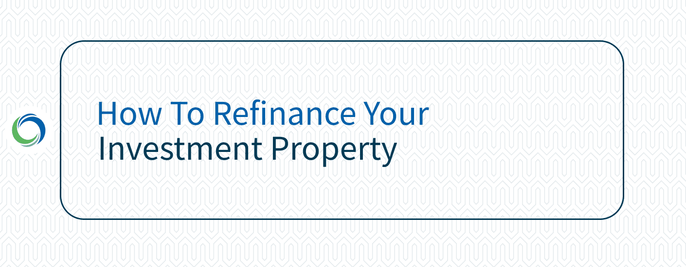How to Refinance Your Investment Property