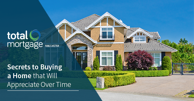 secrets to buying a home that will appreciate over time