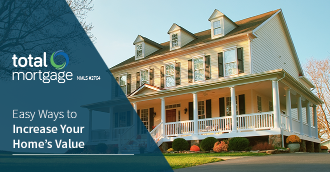 Improve Value Of Home Total Mortgage Blog Easy Ways To Increase Your Home S Value