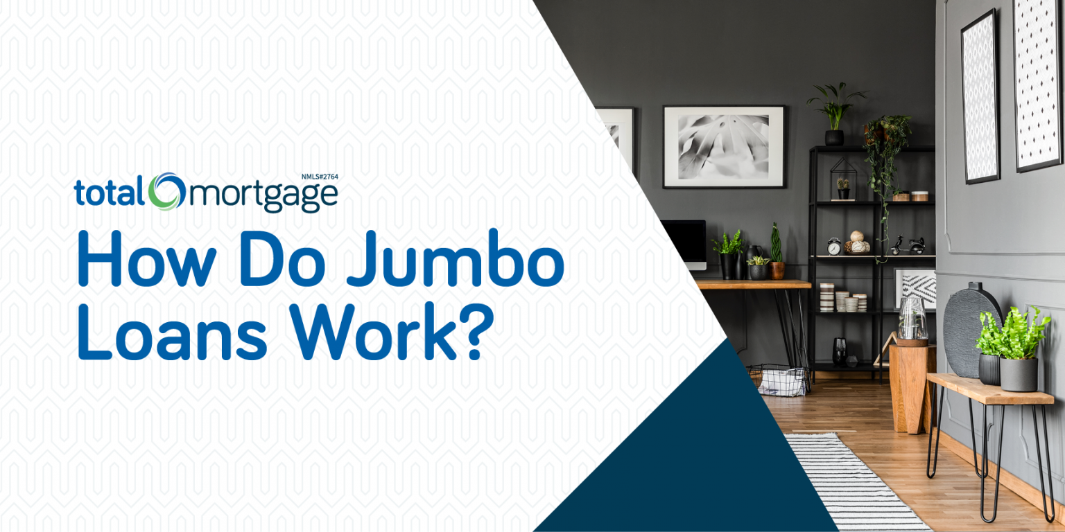 How Do Jumbo Loans Work? Jumbo Loan Requirements & More Total Mortgage