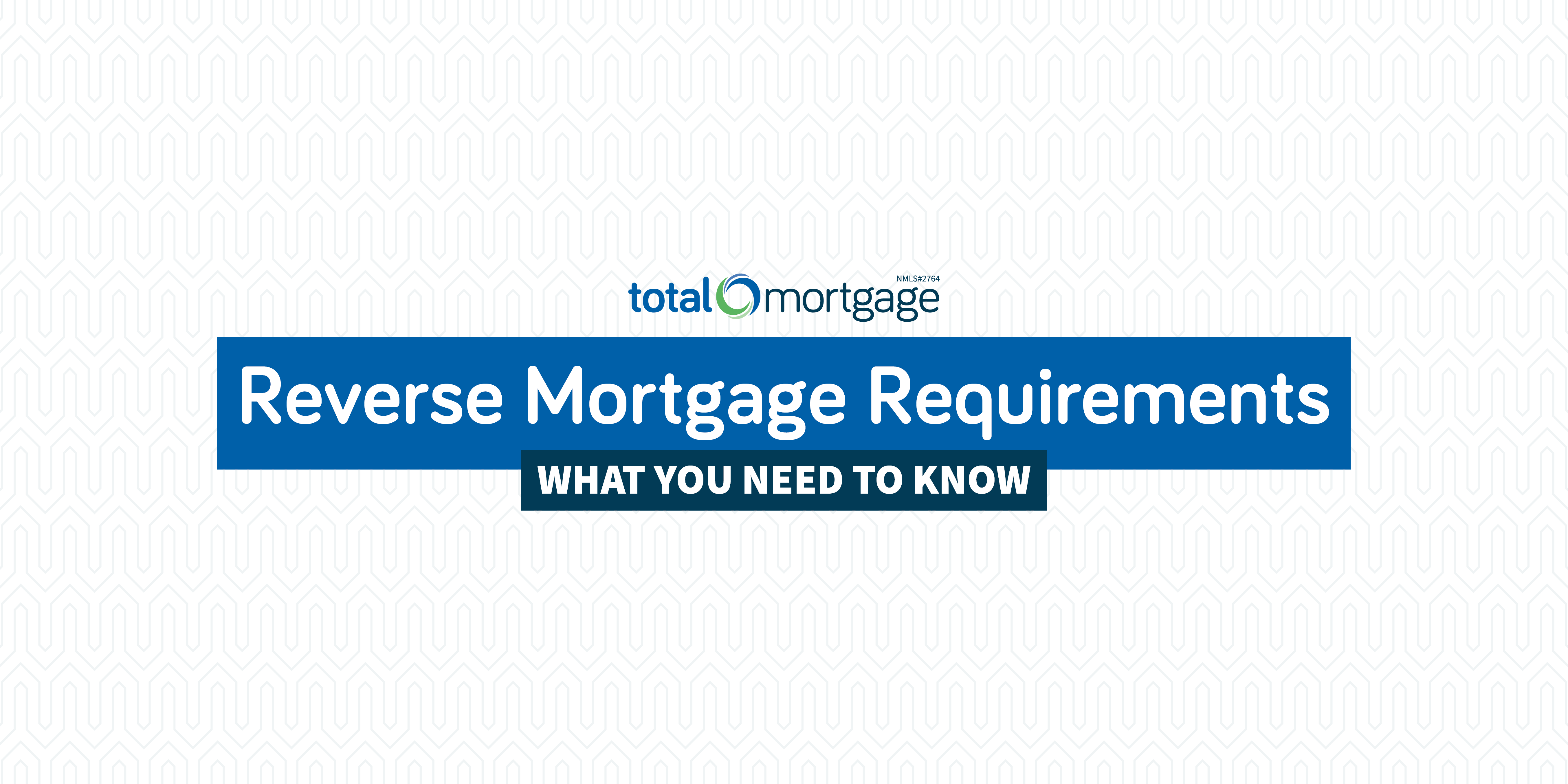 Reverse Mortgage Requirements: What You Need to Know - Total Mortgage