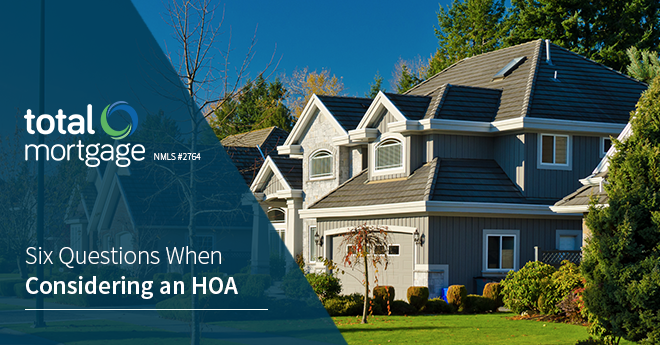 Hoa Questions Six Questions When Considering an HOA | Total Mortgage