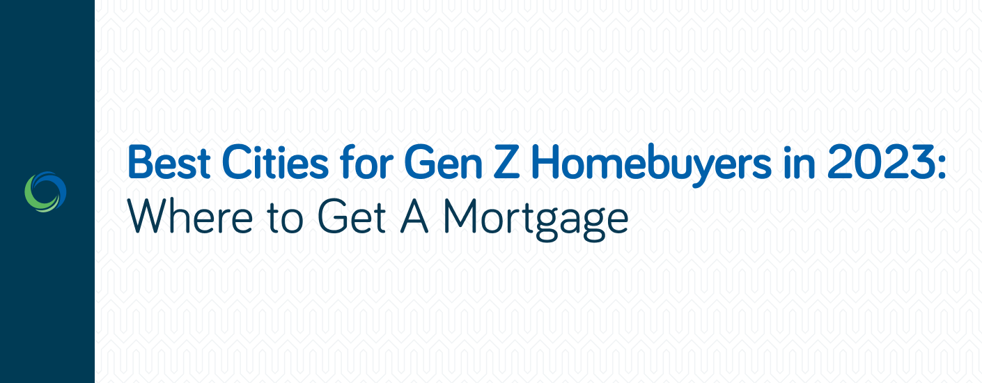 Best Cities for Gen Z Homebuyers in 2023: Where to Get a Mortgage ...