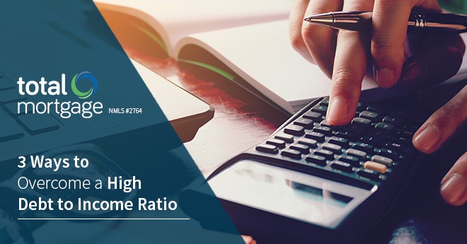 3 Ways to Overcome a High Debt-to-Income Ratio